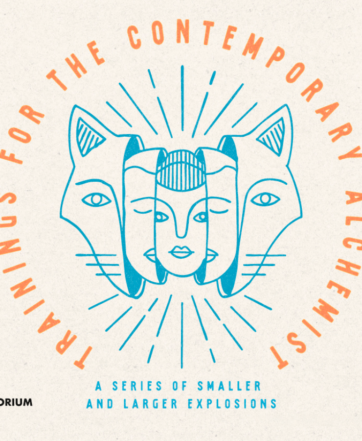 Trainings For The Contemporary Alchemist